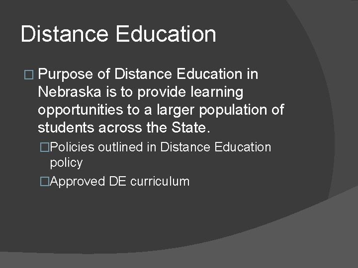 Distance Education � Purpose of Distance Education in Nebraska is to provide learning opportunities