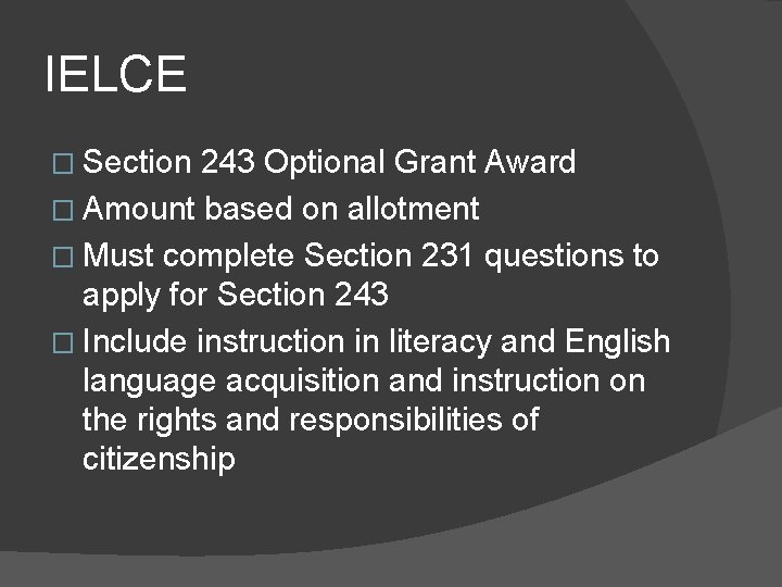 IELCE � Section 243 Optional Grant Award � Amount based on allotment � Must