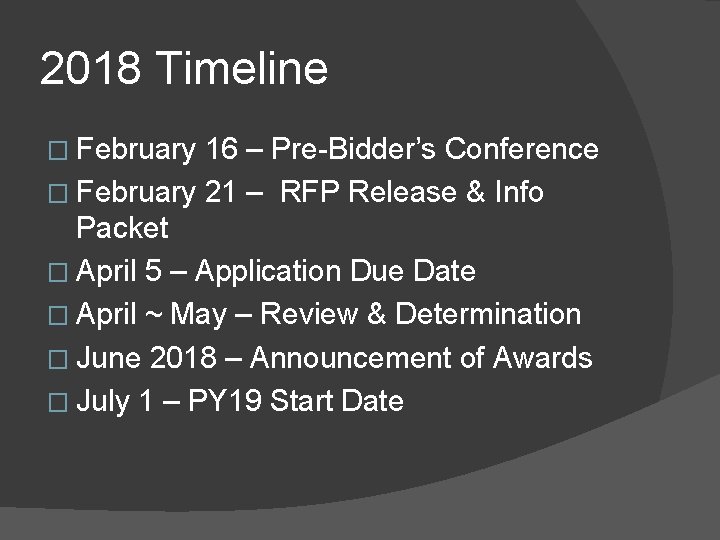 2018 Timeline � February 16 – Pre-Bidder’s Conference � February 21 – RFP Release