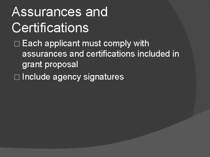 Assurances and Certifications � Each applicant must comply with assurances and certifications included in