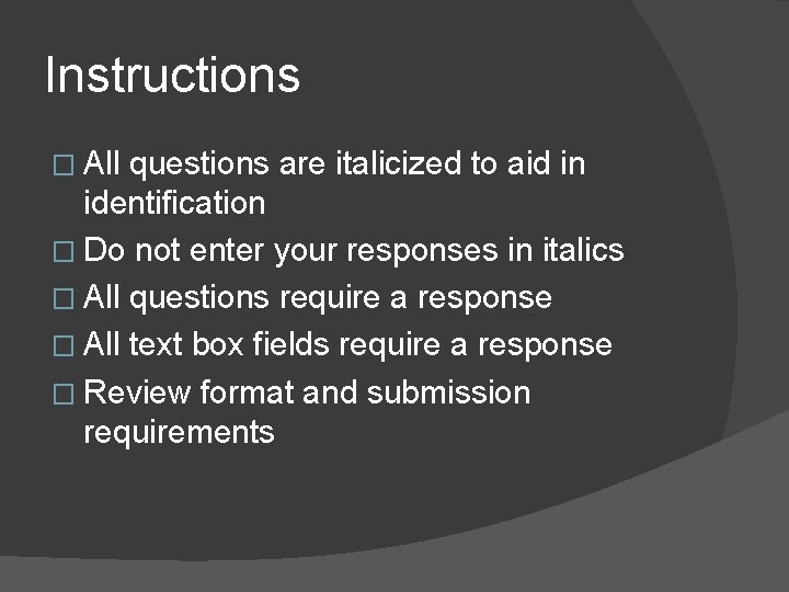 Instructions � All questions are italicized to aid in identification � Do not enter