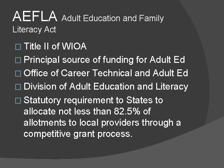 AEFLA Adult Education and Family Literacy Act � Title II of WIOA � Principal