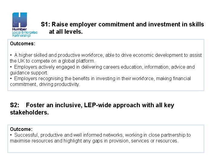 S 1: Raise employer commitment and investment in skills at all levels. Outcomes: •