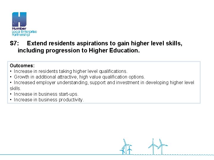 S 7: Extend residents aspirations to gain higher level skills, including progression to Higher
