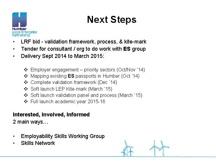 Next Steps • • • LRF bid - validation framework, process, & kite-mark Tender