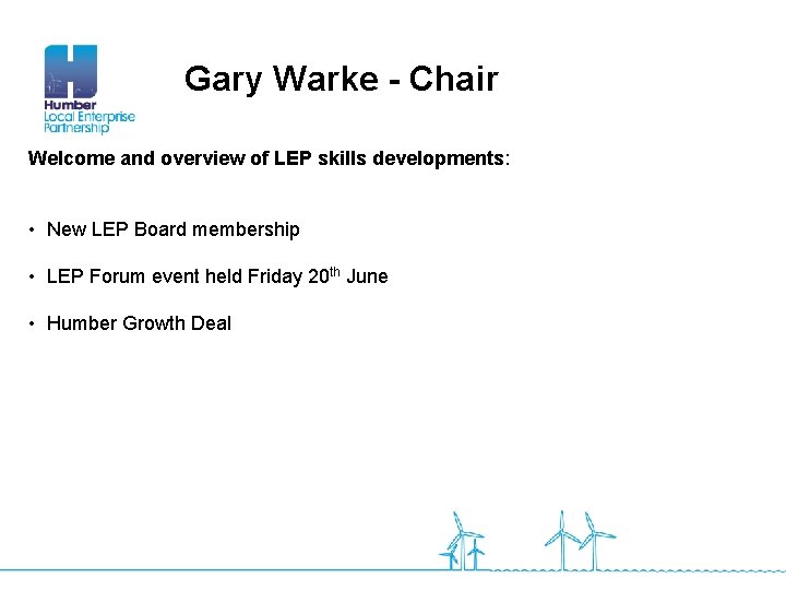 Gary Warke - Chair Welcome and overview of LEP skills developments: • New LEP