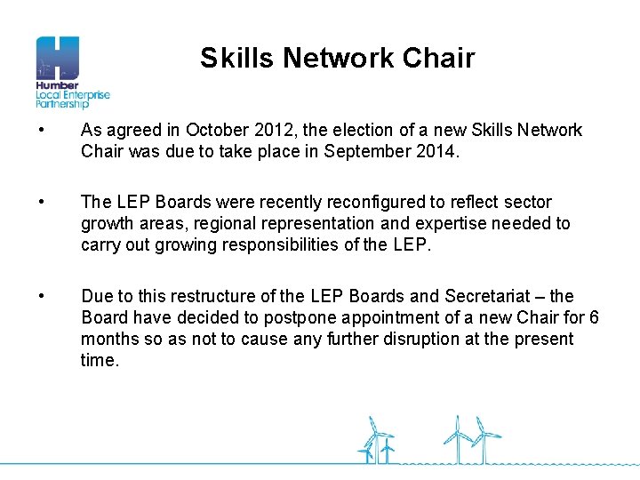 Skills Network Chair • As agreed in October 2012, the election of a new
