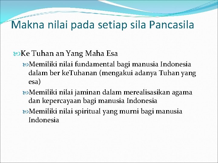 Makna nilai pada setiap sila Pancasila Ke Tuhan an Yang Maha Esa Memiliki nilai