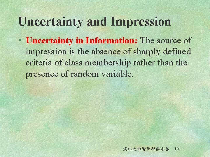 Uncertainty and Impression § Uncertainty in Information: The source of impression is the absence