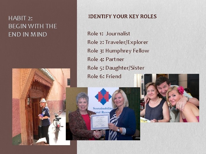 HABIT 2: BEGIN WITH THE END IN MIND IDENTIFY YOUR KEY ROLES Role 1: