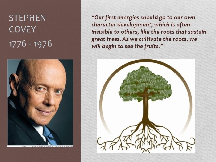 STEPHEN COVEY 1776 - 1976 “Our first energies should go to our own character