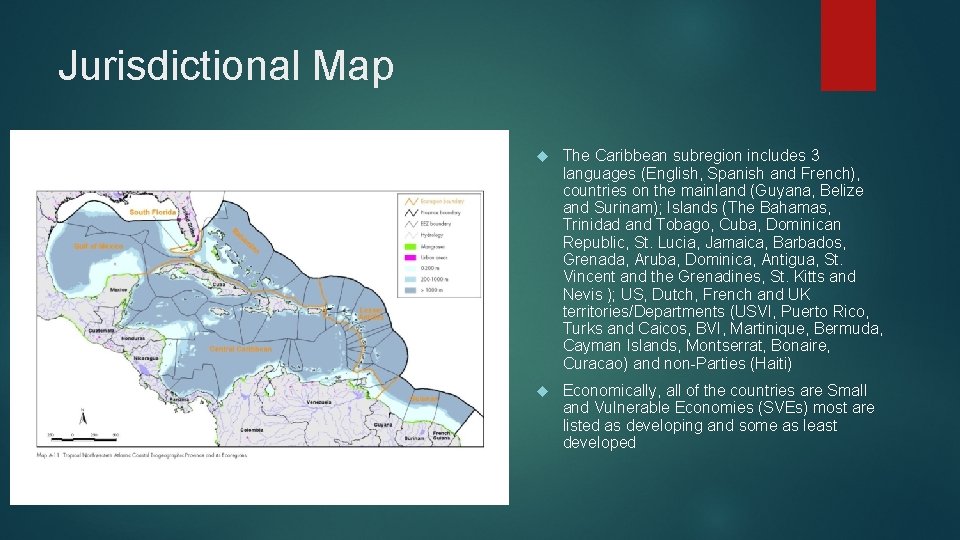 Jurisdictional Map The Caribbean subregion includes 3 languages (English, Spanish and French), countries on