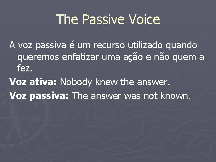 The Passive Voice A voz passiva é um recurso utilizado quando queremos enfatizar uma