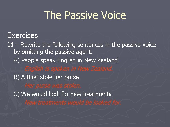 The Passive Voice Exercises 01 – Rewrite the following sentences in the passive voice The Passive Voice Exercises 01 – Rewrite the following sentences in the passive voice