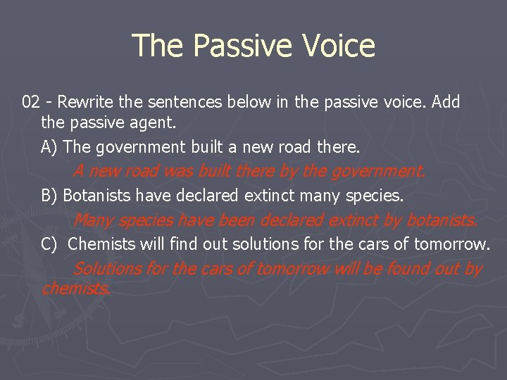 The Passive Voice 02 - Rewrite the sentences below in the passive voice. Add