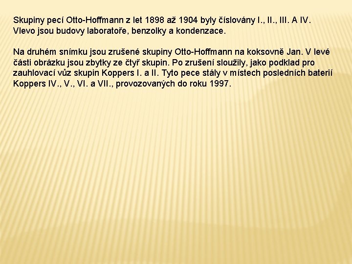 Skupiny pecí Otto-Hoffmann z let 1898 až 1904 byly číslovány I. , III. A