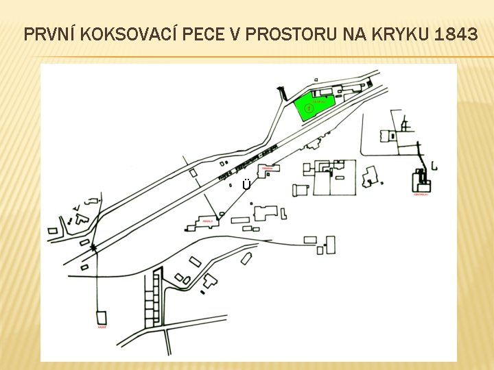 PRVNÍ KOKSOVACÍ PECE V PROSTORU NA KRYKU 1843 Ü 