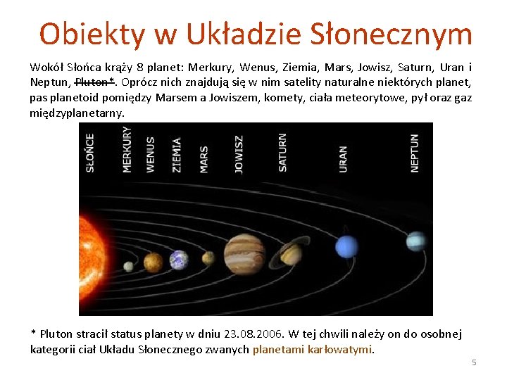 Obiekty w Układzie Słonecznym Wokół Słońca krąży 8 planet: Merkury, Wenus, Ziemia, Mars, Jowisz,
