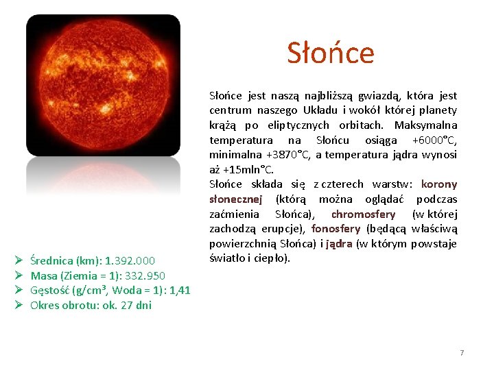 Słońce Ø Ø Średnica (km): 1. 392. 000 Masa (Ziemia = 1): 332. 950