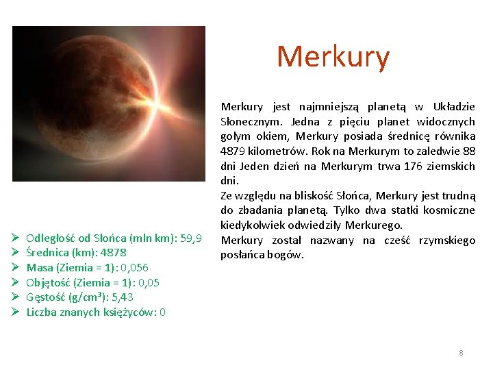 Merkury Ø Ø Ø Odległość od Słońca (mln km): 59, 9 Średnica (km): 4878