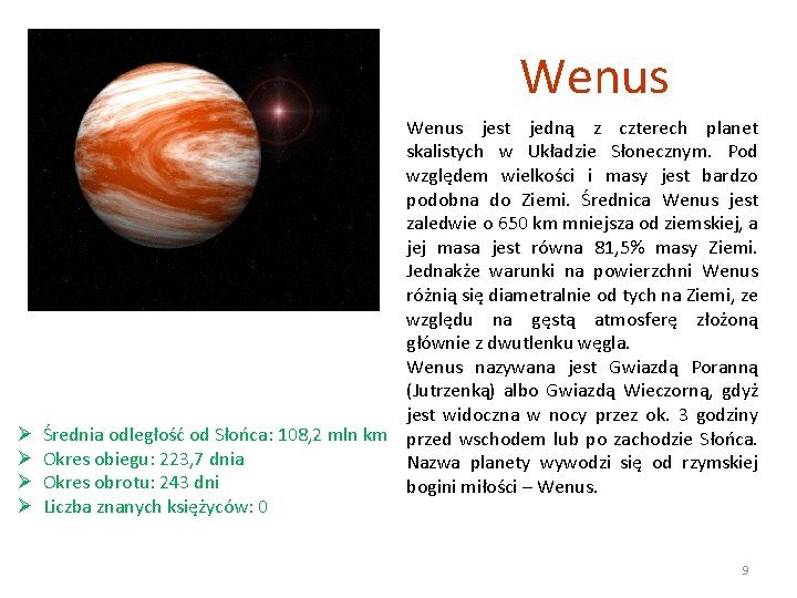 Wenus jest jedną z czterech planet skalistych w Układzie Słonecznym. Pod względem wielkości i