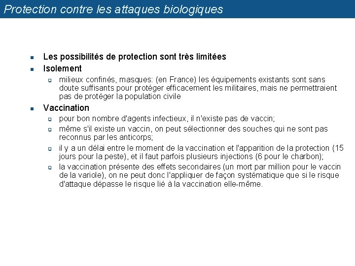 Protection contre les attaques biologiques n n Les possibilités de protection sont très limitées