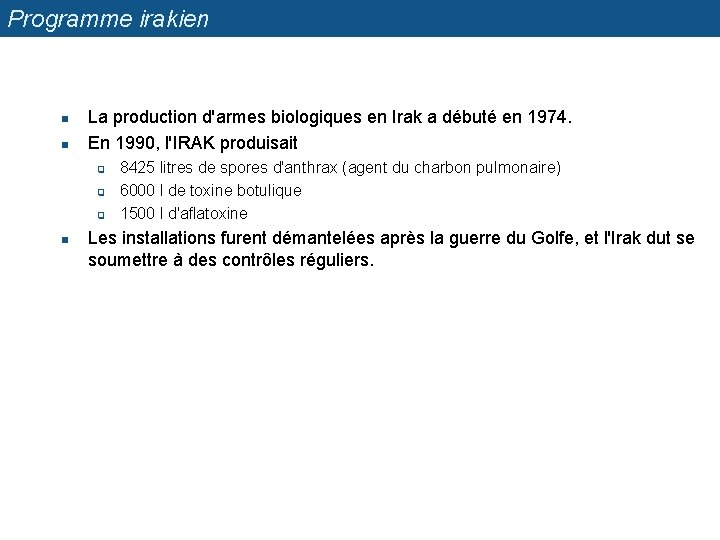 Programme irakien n n La production d'armes biologiques en Irak a débuté en 1974.