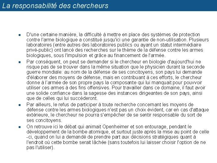 La responsabilité des chercheurs n n D'une certaine manière, la difficulté à mettre en