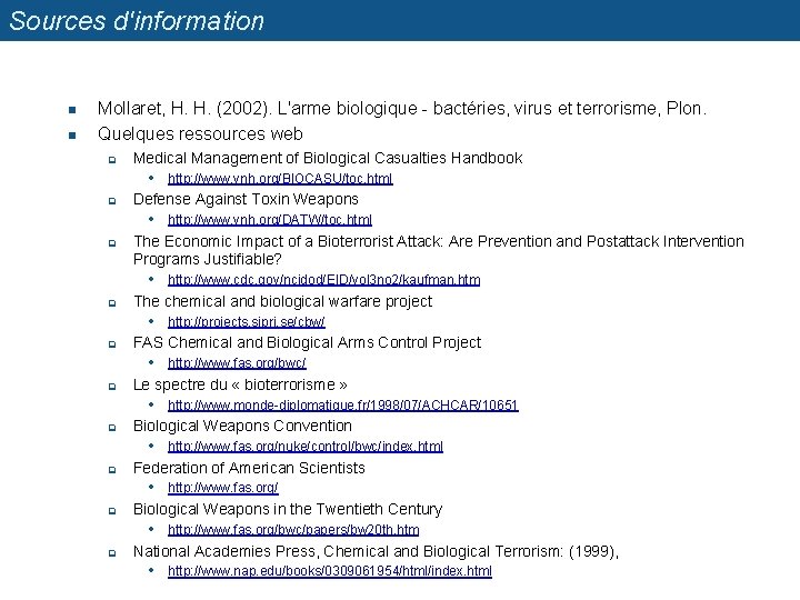 Sources d'information n n Mollaret, H. H. (2002). L'arme biologique - bactéries, virus et