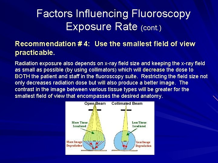 Factors Influencing Fluoroscopy Exposure Rate (cont. ) Recommendation # 4: Use the smallest field