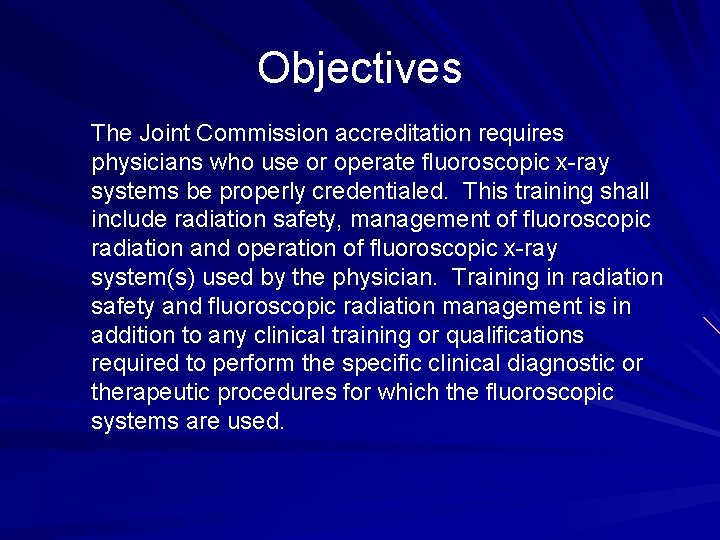 Objectives The Joint Commission accreditation requires physicians who use or operate fluoroscopic x-ray systems