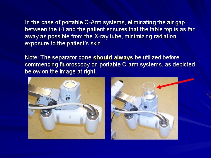 In the case of portable C-Arm systems, eliminating the air gap between the I-I