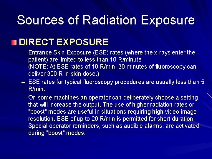Sources of Radiation Exposure DIRECT EXPOSURE – Entrance Skin Exposure (ESE) rates (where the