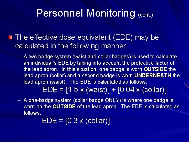 Personnel Monitoring (cont. ) The effective dose equivalent (EDE) may be calculated in the