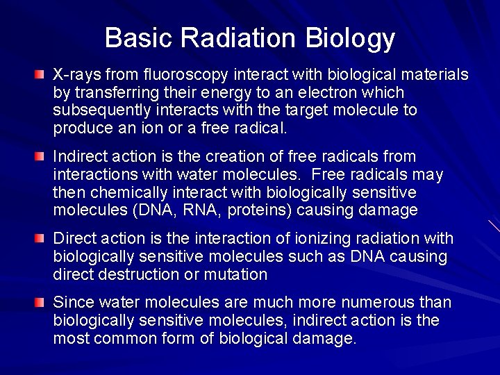 Basic Radiation Biology X-rays from fluoroscopy interact with biological materials by transferring their energy