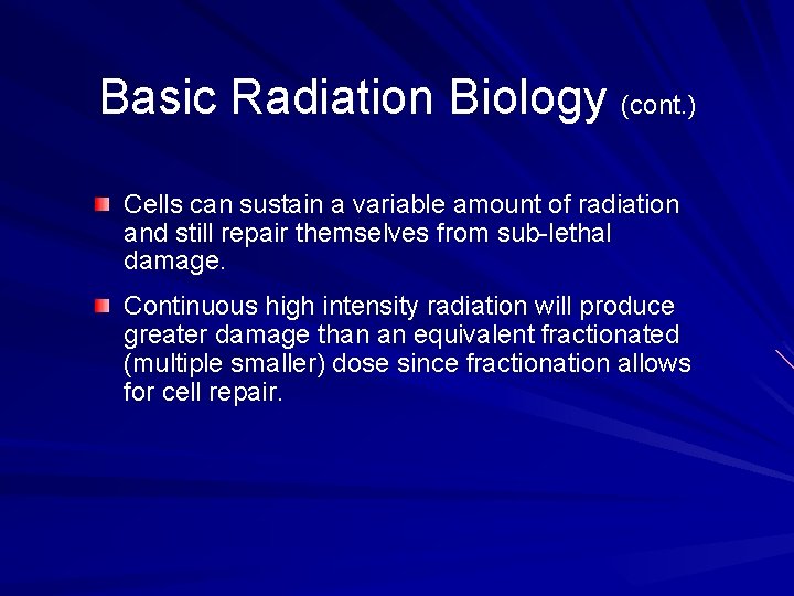 Basic Radiation Biology (cont. ) Cells can sustain a variable amount of radiation and