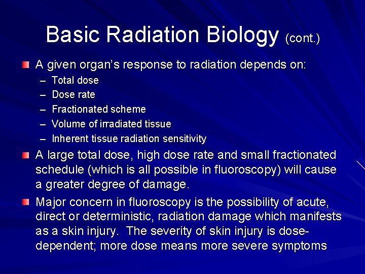 Basic Radiation Biology (cont. ) A given organ’s response to radiation depends on: –