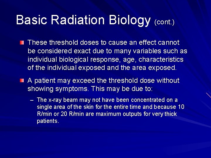 Basic Radiation Biology (cont. ) These threshold doses to cause an effect cannot be