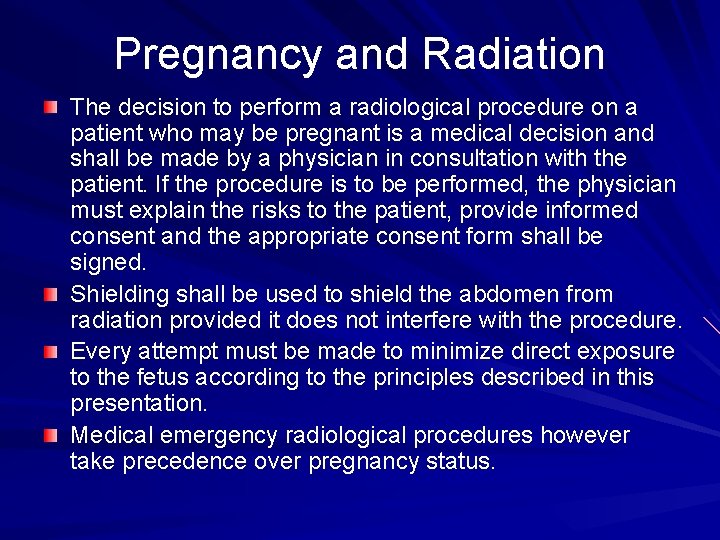 Pregnancy and Radiation The decision to perform a radiological procedure on a patient who