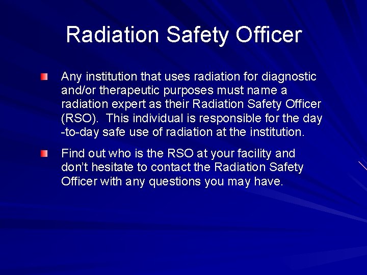 Radiation Safety Officer Any institution that uses radiation for diagnostic and/or therapeutic purposes must