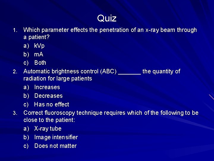 Quiz Which parameter effects the penetration of an x-ray beam through a patient? a)