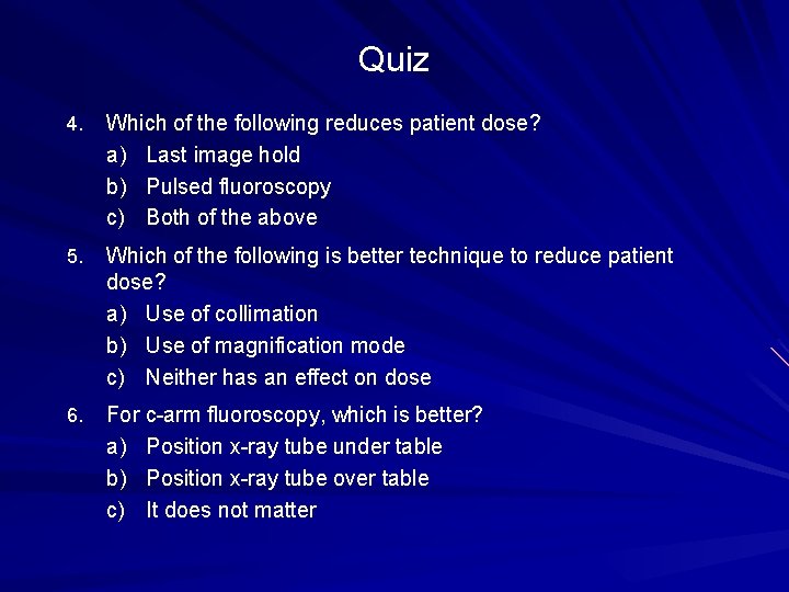 Quiz 4. Which of the following reduces patient dose? a) Last image hold b)