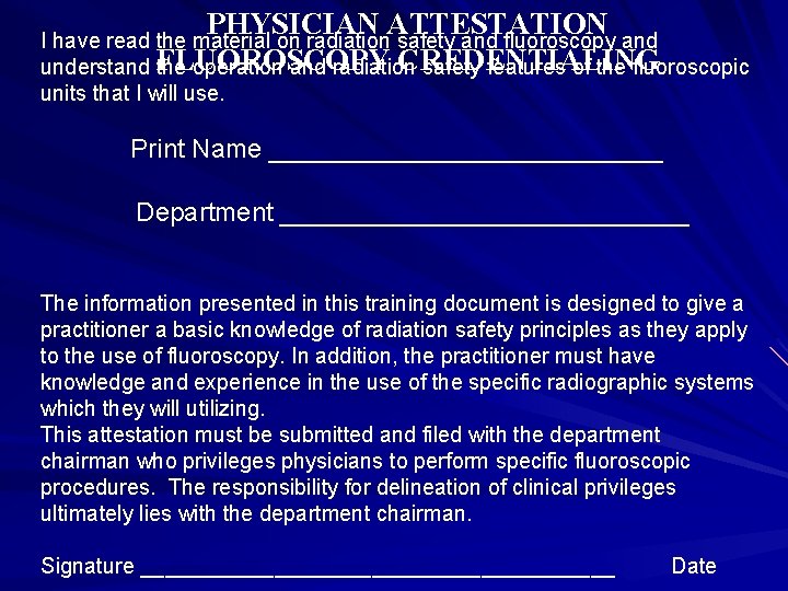 PHYSICIAN ATTESTATION I have read the material on radiation safety and fluoroscopy and FLUOROSCOPY