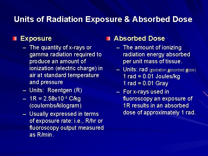 Units of Radiation Exposure & Absorbed Dose Exposure – The quantity of x-rays or