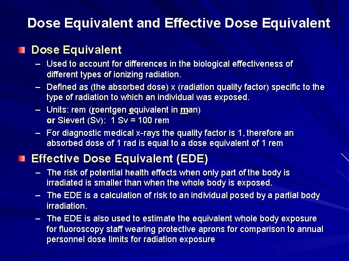 Dose Equivalent and Effective Dose Equivalent – Used to account for differences in the