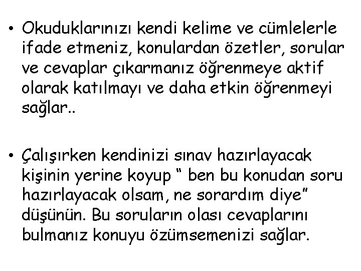  • Okuduklarınızı kendi kelime ve cümlelerle ifade etmeniz, konulardan özetler, sorular ve cevaplar