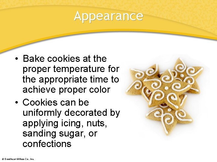 Appearance • Bake cookies at the proper temperature for the appropriate time to achieve