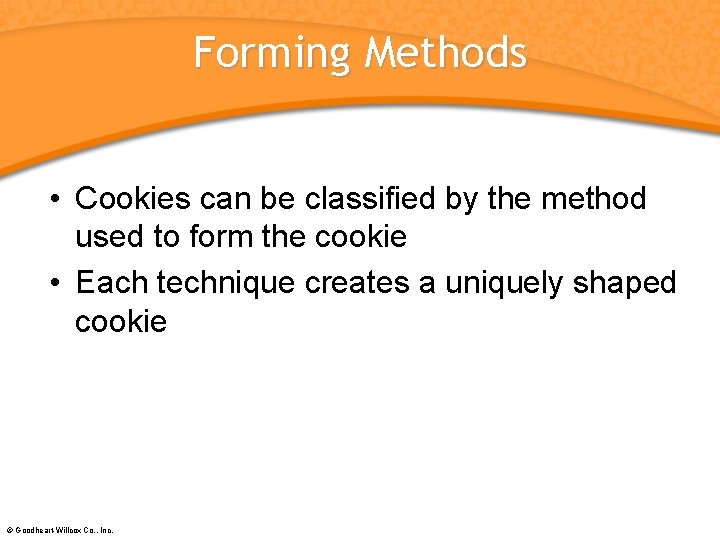 Forming Methods • Cookies can be classified by the method used to form the