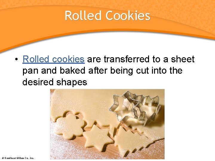 Rolled Cookies • Rolled cookies are transferred to a sheet pan and baked after