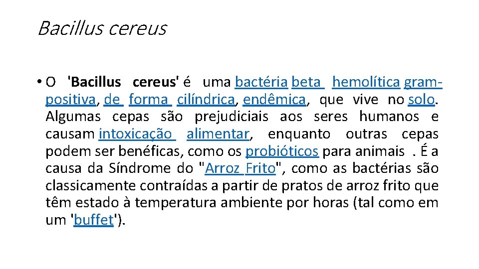 Bacillus cereus • O 'Bacillus cereus' é uma bactéria beta hemolítica grampositiva, de forma